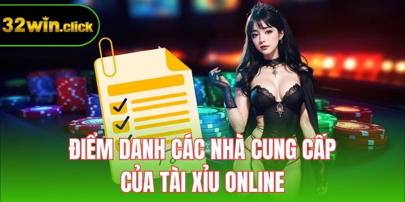 Điểm danh các nhà cung cấp của tài xỉu online