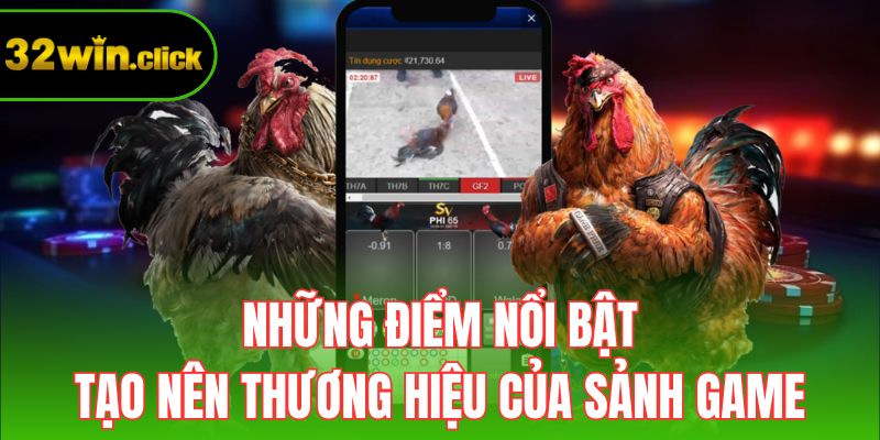 Những điểm nổi bật tạo nên thương hiệu của sảnh game
